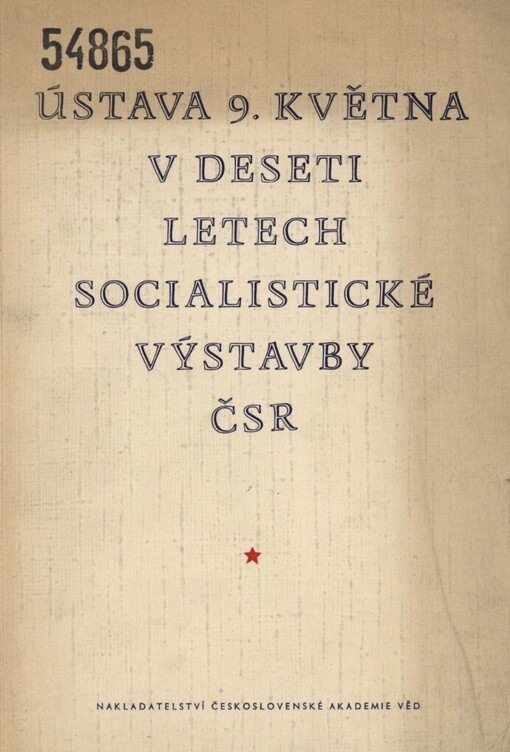 Ústava 9. května v deseti letech socialistické výstavby ČSR :sborník referátů a diskusních příspěvků