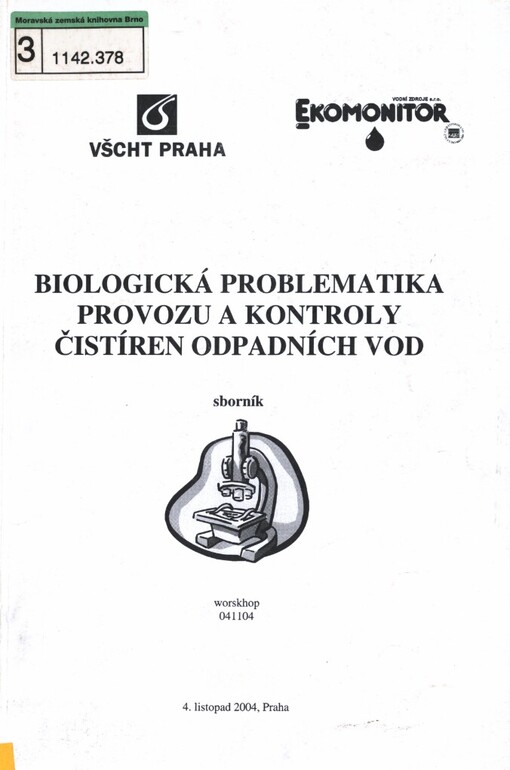 Biologická problematika provozu a kontroly čistíren odpadních vod: sborník : worskhop 041104 : 4. listopad 2004, Praha