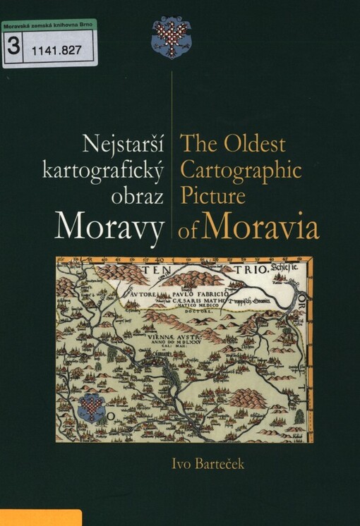 Nejstarší kartografický obraz Moravy =: The oldest cartographic picture of Moravia
