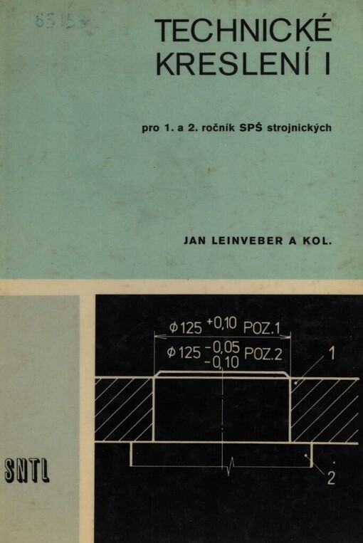 Technické kreslení : pro 1. a 2. roč. SPŠ strojnických. 1. [díl]