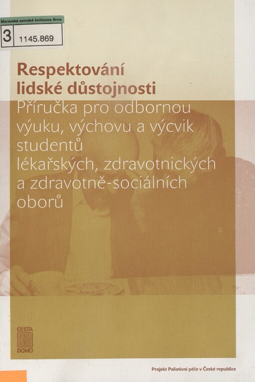 Respektování lidské důstojnosti: příručka pro odbornou výuku, výchovu a výcvik studentů lékařských, zdravotnických a zdravotně-sociálních oborů