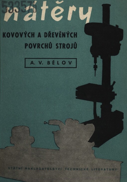 Nátěry kovových a dřevěných povrchů strojů :Určeno zaměstnancům lakoven v závodech strojírenského průmyslu