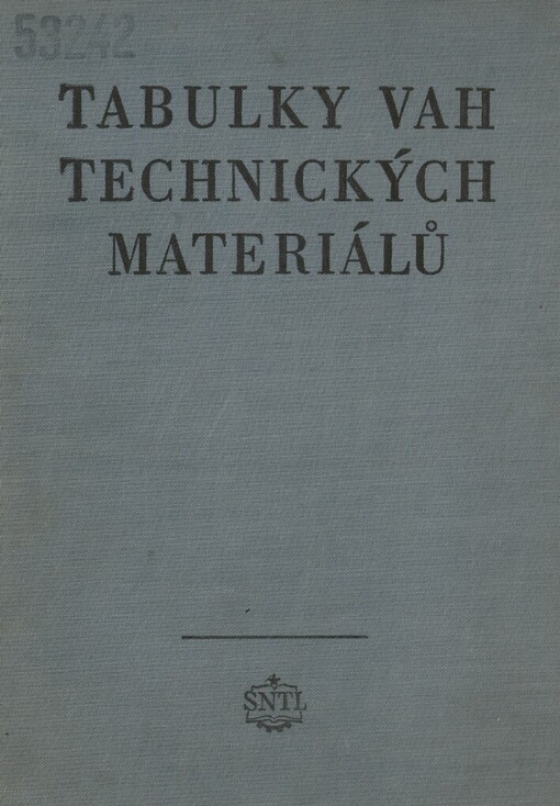 Tabulky vah technických materiálů :určeno pro pracovníky ve skladech, kalkulačních odd. a konstrukčních kancelářích
