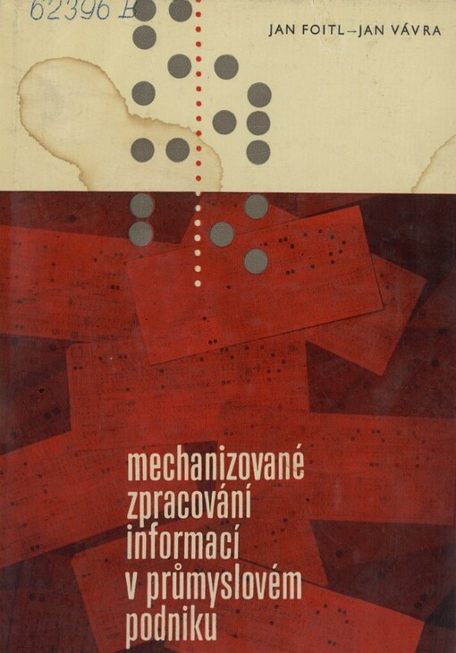 Mechanizované zpracování informací v průmyslovém podniku: určeno studentům středních a vysokých škol pro obor mechanizované evidence