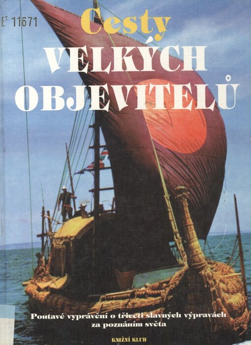 Cesty velkých objevitelů: poutavé vyprávění o třiceti slavných výpravách za poznáním světa