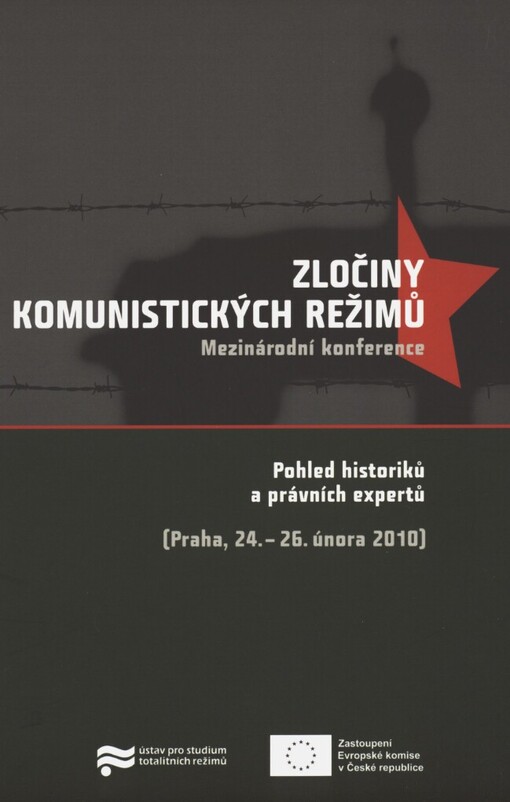 Zločiny komunistických režimů: sborník z mezinárodní konference : pohled historiků a právních expertů