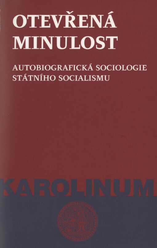 Otevřená minulost: autobiografická sociologie státního socialismu