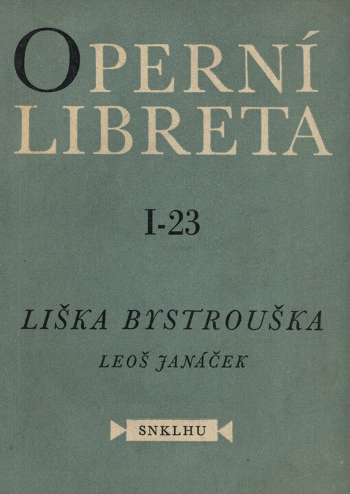 Liška Bystrouška :Opera o 3 dějstvích na text podle Rudolfa Těsnohlídka