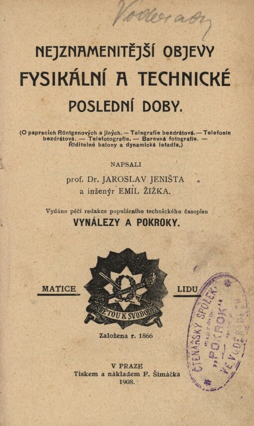 Nejznamenitější objevy fysikální a technické poslední doby : (o paprscích Röntgenových a jiných, telegrafie bezdrátová, telefonie bezdrátová, telefotografie, barevná fotografie, řiditelné balony a dynamická letadla)