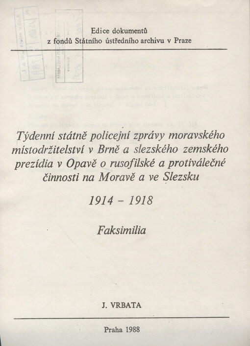 Týdenní státně policejní zprávy moravského místodržitelství v Brně a slezského zemského prezídia v Opavě o rusofilské a protiválečné činnosti na Moravě a ve Slezsku 1914-1918 : faksimilia