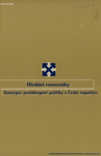 Hledání rovnováhy :koncepce protidrogové politiky v České republice