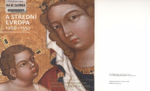 Čechy a střední Evropa 1200-1550: dlouhodobá expozice Sbírky starého umění Národní galerie v Praze v klášteře sv. Anežky České