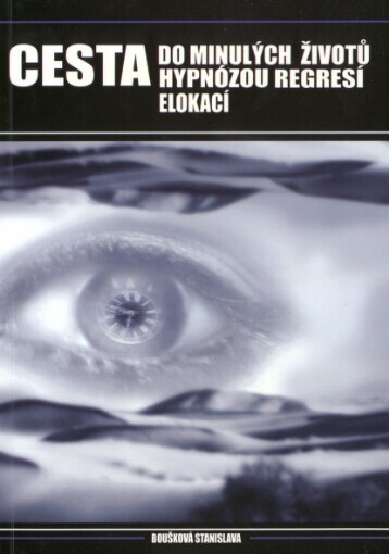 Cesta do minulých životů :hypnózou, regresí a elokací