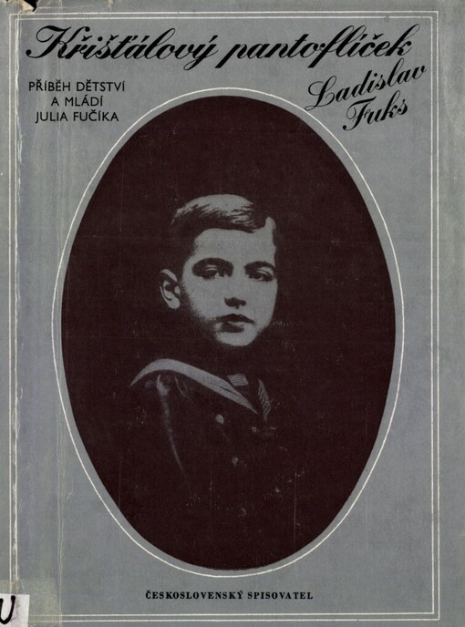 Křišťálový pantoflíček: příběh dětství a mládí Julia Fučíka