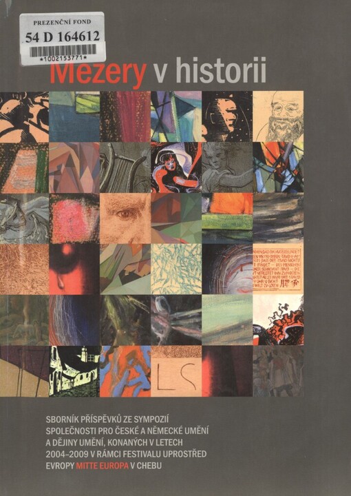 Mezery v historii: sborník příspěvků ze sympozií Společnosti pro české a německé umění a dějiny umění, konaných v letech 2004-2009 v rámci Festivalu uprostřed Evropy - Mitte Europa v Chebu