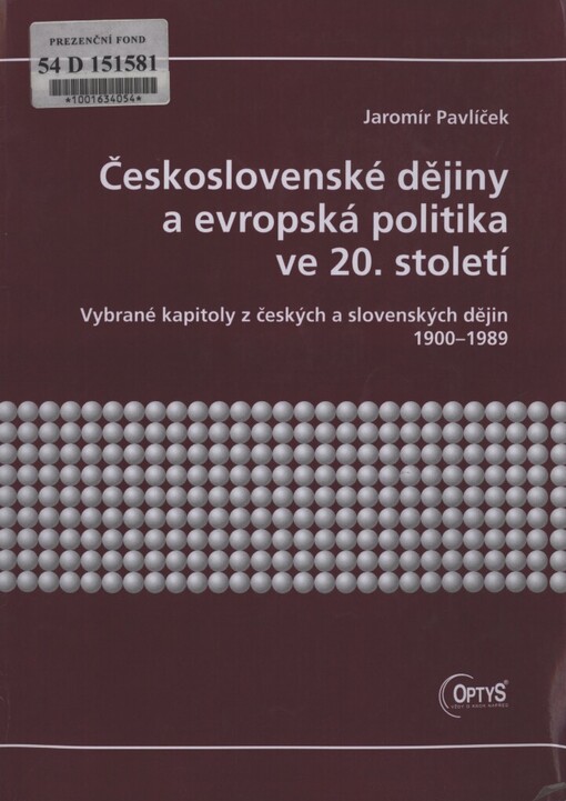 Československé dějiny a evropská politika ve 20. století: vybrané kapitoly z českých a slovenských dějin 1900-1989