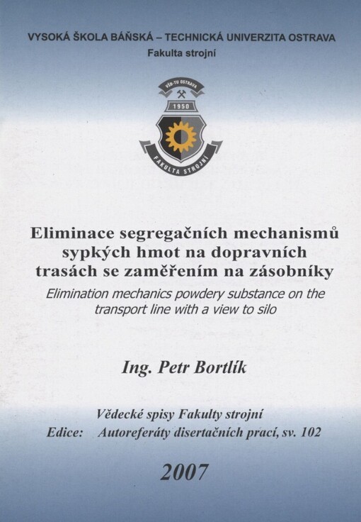 Eliminace segregačních mechanismů sypkých hmot na dopravních trasách se zaměřením na zásobníky :autoreferát doktorské disertační práce