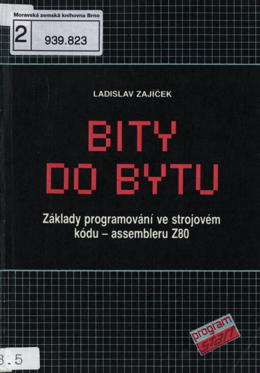 Bity do bytu: základy programování ve strojovém kódu - assembleru Z80