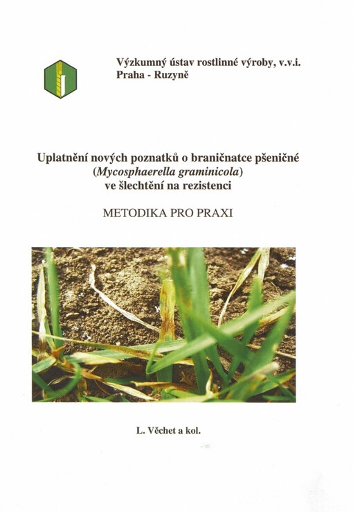 Uplatnění nových poznatků o braničnatce pšeničné (Mycosphaerella graminicola) ve šlechtění na rezistenci :metodika pro praxi