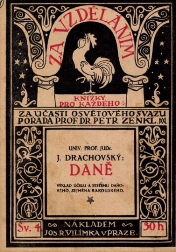 Daně :výklad učelu [sic] a systému zřízení daňového, zejména rakouského