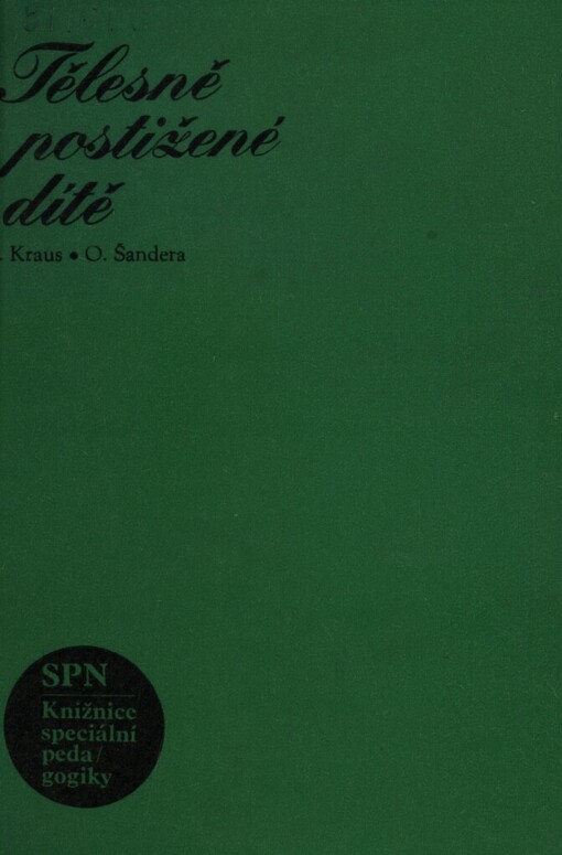 Tělesně postižené dítě :jeho psychologie, léčba a výchova