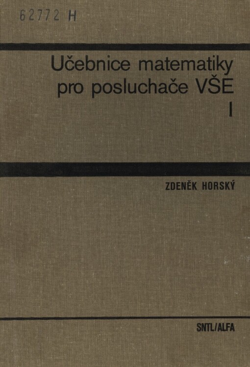 Učebnice matematiky pro posluchače VŠE.1. [díl]