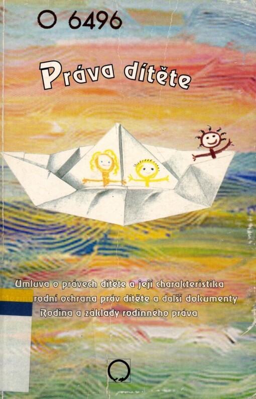 Práva dítěte: Úmluva o právech dítěte a její charakteristika, mezinárodní ochrana práv dítěte a některé další dokumenty, rodina a základy rodinného práva