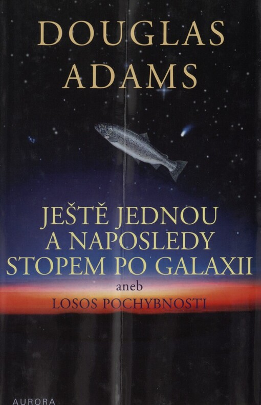 Ještě jednou a naposledy stopem po Galaxii, aneb, Losos pochybnosti