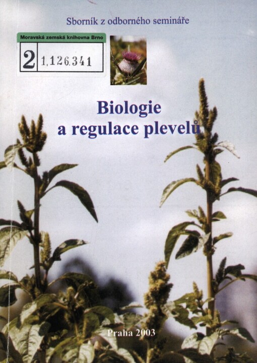 Biologie a regulace plevelů :sborník ze semináře konaný [sic] 25.11.2003 ve Výzkumném ústavu rostlinné výroby v Praze 6-Ruzyni