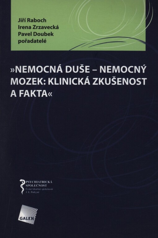 Nemocná duše - nemocný mozek: klinická zkušenost a fakta: [sborník přednášek a abstrakt VI. sjezdu České psychiatrické společnosti s mezinárodní účastí]