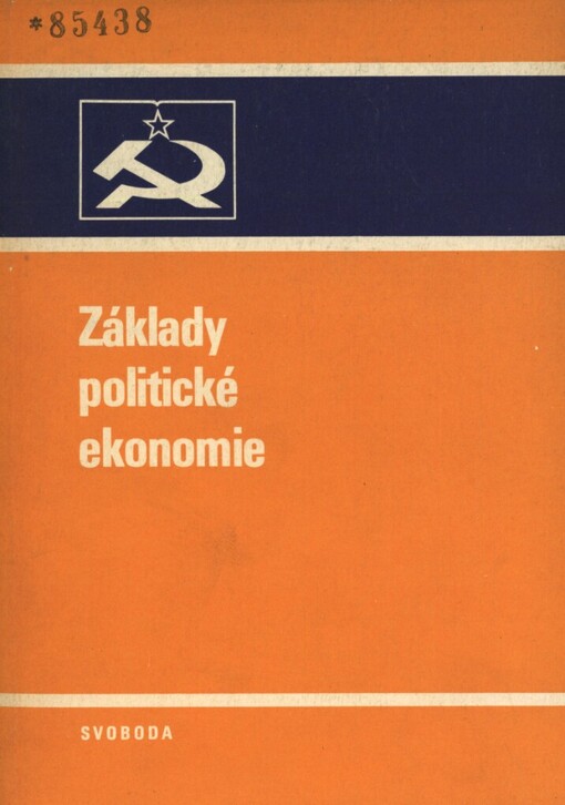 Základy politické ekonomie :studijní text pro posl. útvaru stranického vzdělávání Škola základů marxismu-leninismu