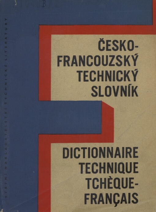 Česko-francouzský technický slovník =: Dictionnaire technique tchéque-français
