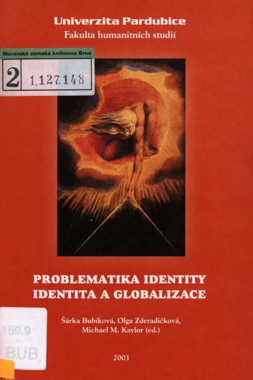 Problematika identity =: <<The >>issue of identity ; Identita a globalizace = Identity and globalization : sborník příspěvků : Univerzita Pardubice, 4.-5.11.2002