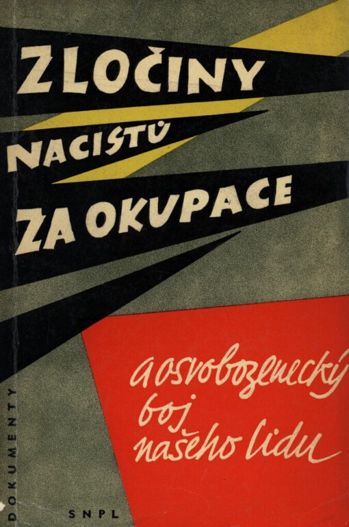 Zločiny nacistů za okupace a osvobozenecký boj našeho lidu :Dokumenty