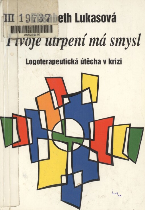 I tvoje utrpení má smysl: logoterapeutická útěcha v krizi