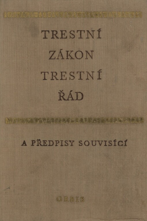 Trestní zákon, trestní řád a předpisy souvisící :Určeno pro prac. justice, soudce míst. lid. soudů i ostatní soudce, pro prokurátory, orgány veř. bezpečnosti, prac. nár. výborů a studující