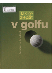 Jak se zlepšit v golfu  (odkaz v elektronickém katalogu)