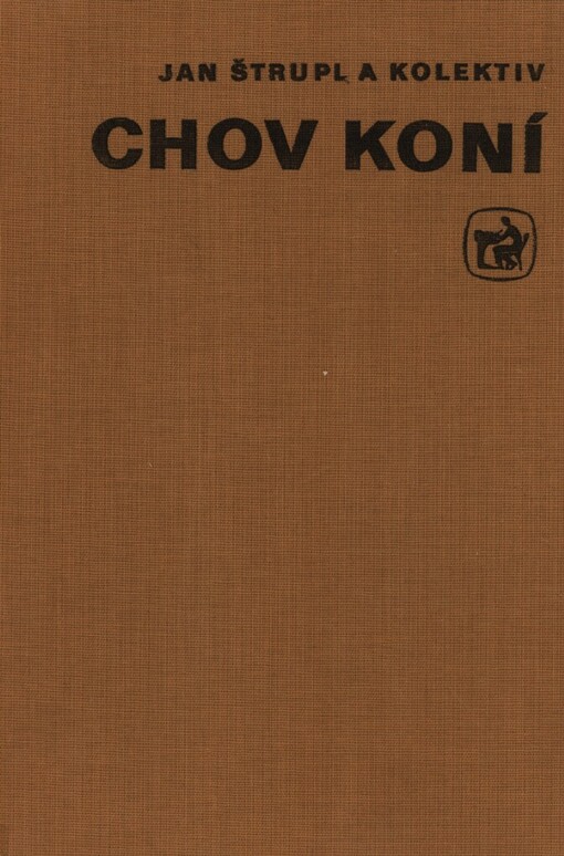 Chov koní :učební text pro učeb. obor chovatel se zaměřením pro chov koní a jezdectví