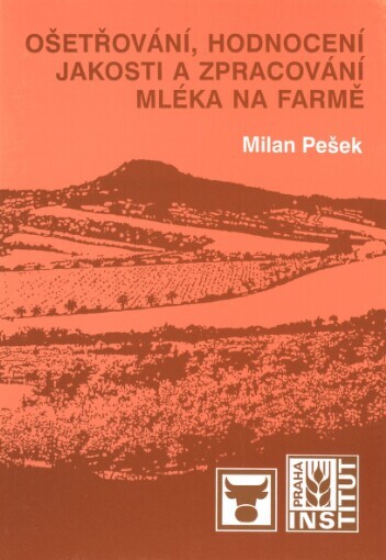 Ošetřování, hodnocení jakosti a zpracování mléka na farmě