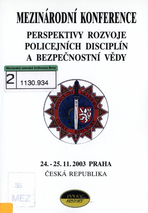 Perspektivy rozvoje policejních disciplín a bezpečnostní vědy: mezinárodní konference : 24.-25.11.2003 Praha, Česká republika
