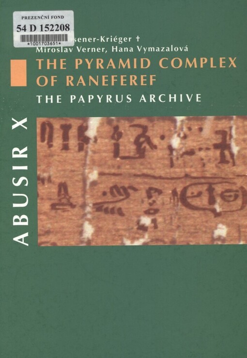 Abusir X: the pyramid complex of Raneferef : the papyrus archive