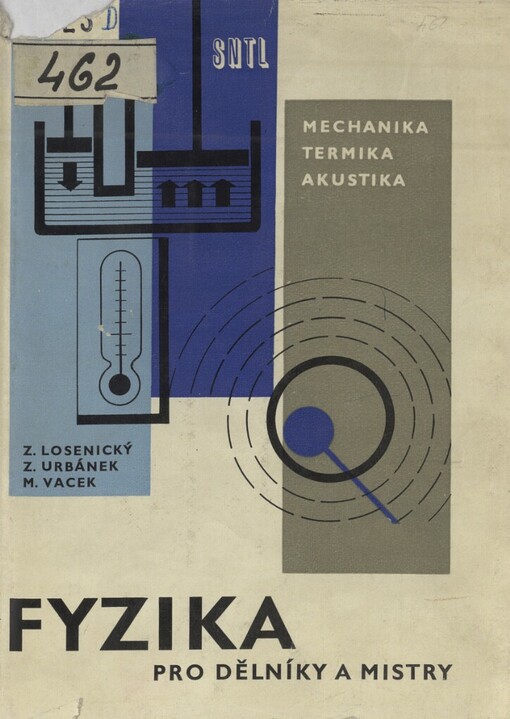 Fyzika pro dělníky a mistry :Určeno dělníkům, mistrům a účastníkům učňovského a záv. školení.1. [díl],Mechanika - termika - akustika