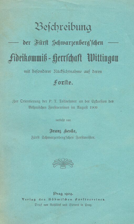 Beschreibung der Fürst Schwarzenberg'schen Fideikommiss - Herrschaft Wittingau mit besonderer Rücksichtnahme auf deren Forste