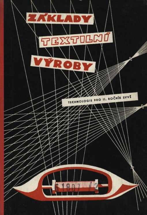 Základy textilní výroby :Technologie pro 2. roč. středních všeobec. vzdělávacích škol (11. roč. dvanáctiletých stř. škol) : Pokusná učebnice