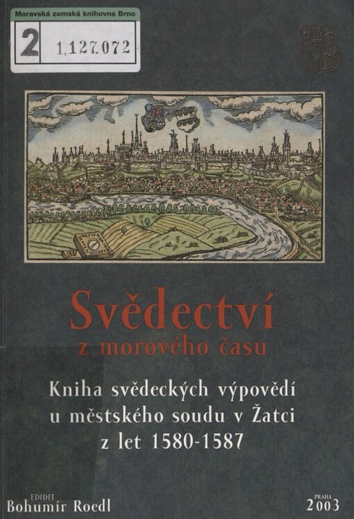 Svědectví z morového času: kniha svědeckých výpovědí u městského soudu v Žatci z let 1580-1587
