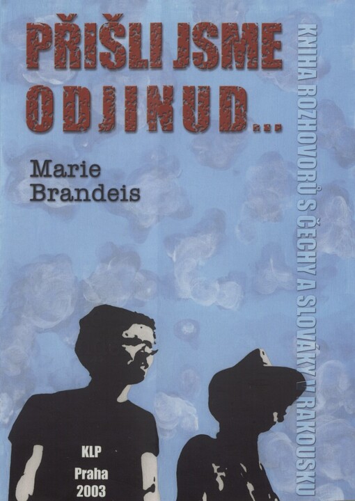 Přišli jsme odjinud- :kniha rozhovorů s Čechy a Slováky v Rakousku = Wir kamen von Anderswo- : Interviewbuch mit Tschechen und Slowaken in Österreich