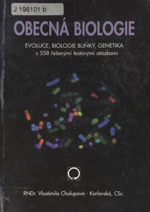 Obecná biologie: evoluce, biologie buňky, genetika : s 558 řešenými testovými otázkami : středoškolská učebnice