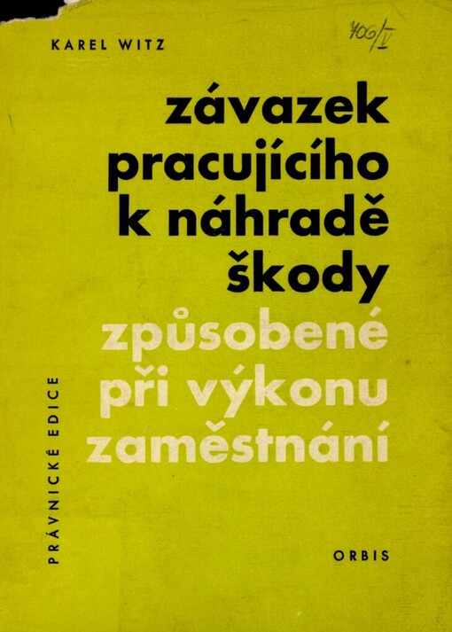 Závazek pracujícího k náhradě škody způsobené při výkonu zaměstnání :Určeno pro odb. prac. nár. podniků, soudů, advokacie, nár. výborů i pro funkcionáře záv. výborů a studující