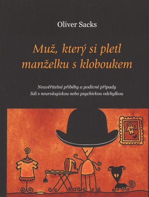 Muž, který si pletl manželku s kloboukem: neuvěřitelné příběhy a podivné případy lidí s neurologickou nebo psychickou odchylkou