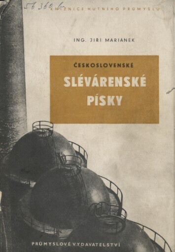 Československé slévárenské písky : Prakt. příruč. pro ... slévárny, keramické záv. ... odborníky a stud.